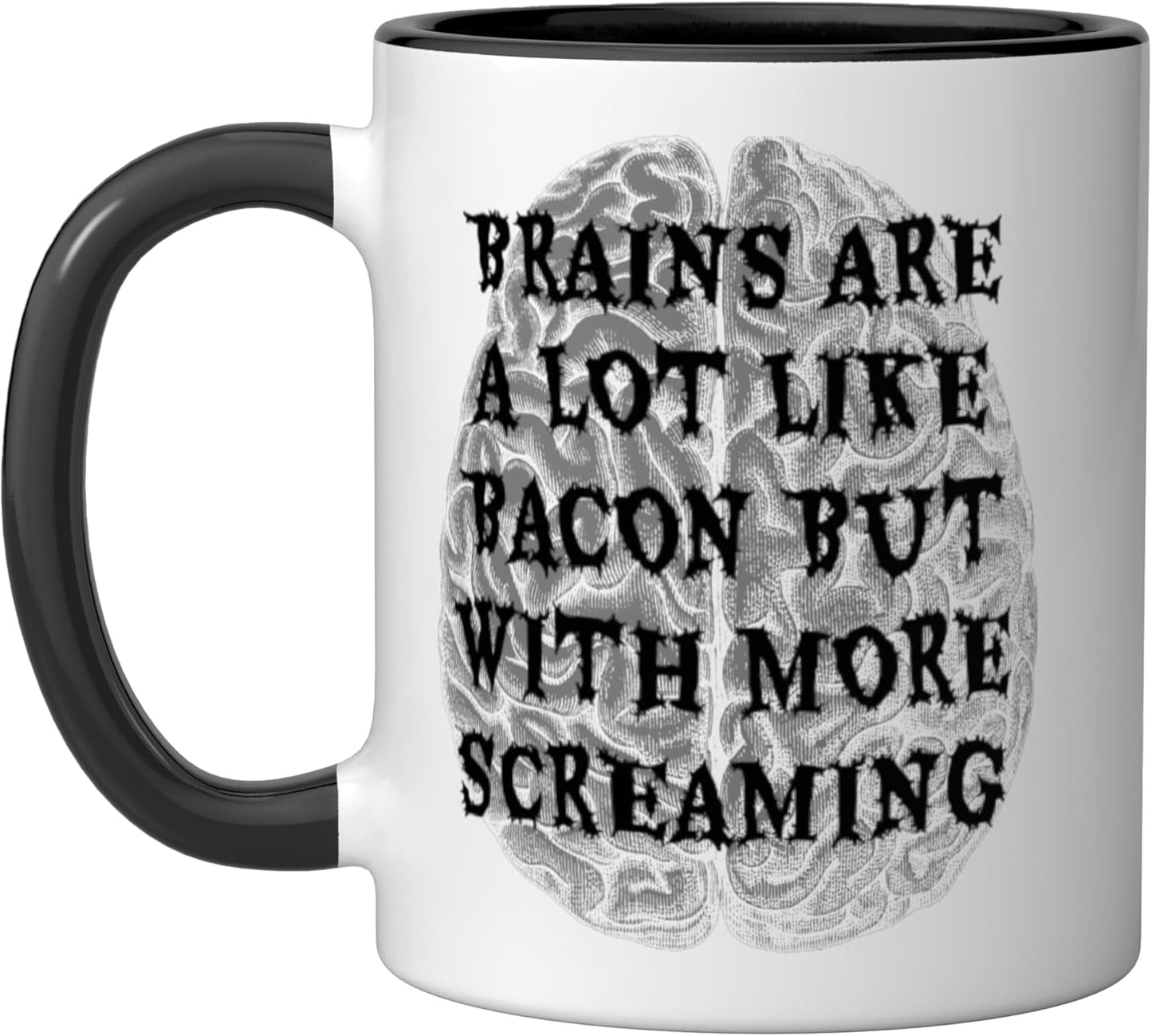 Taza Cerámica Brains Are A Lot Like Bacon Negro/Blanco