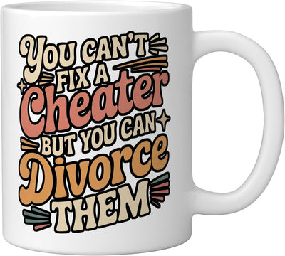 Taza de cerámica blanca You Can't Fix A Cheater But You Can Divorce Them