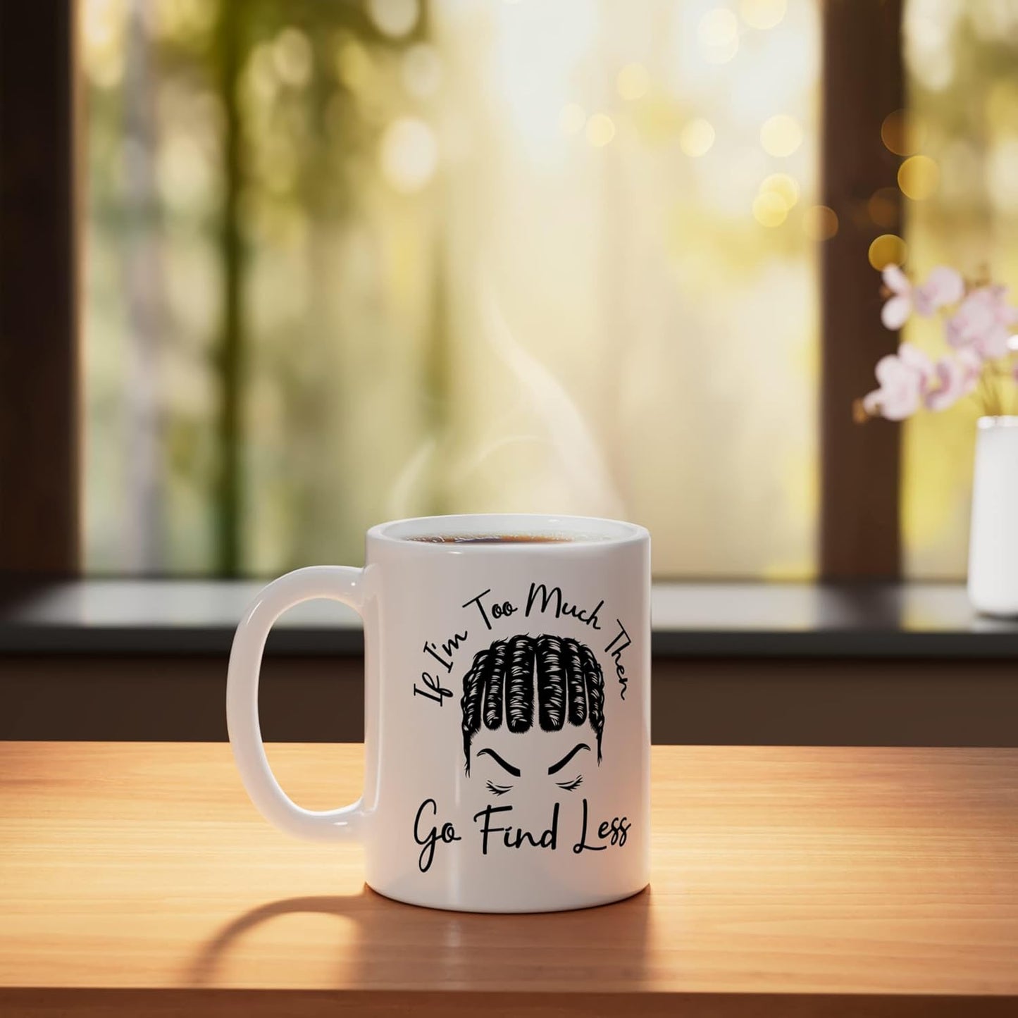Taza cerámica divertida con mensaje 'Si soy demasiado busca un moño menos desordenado', blanca