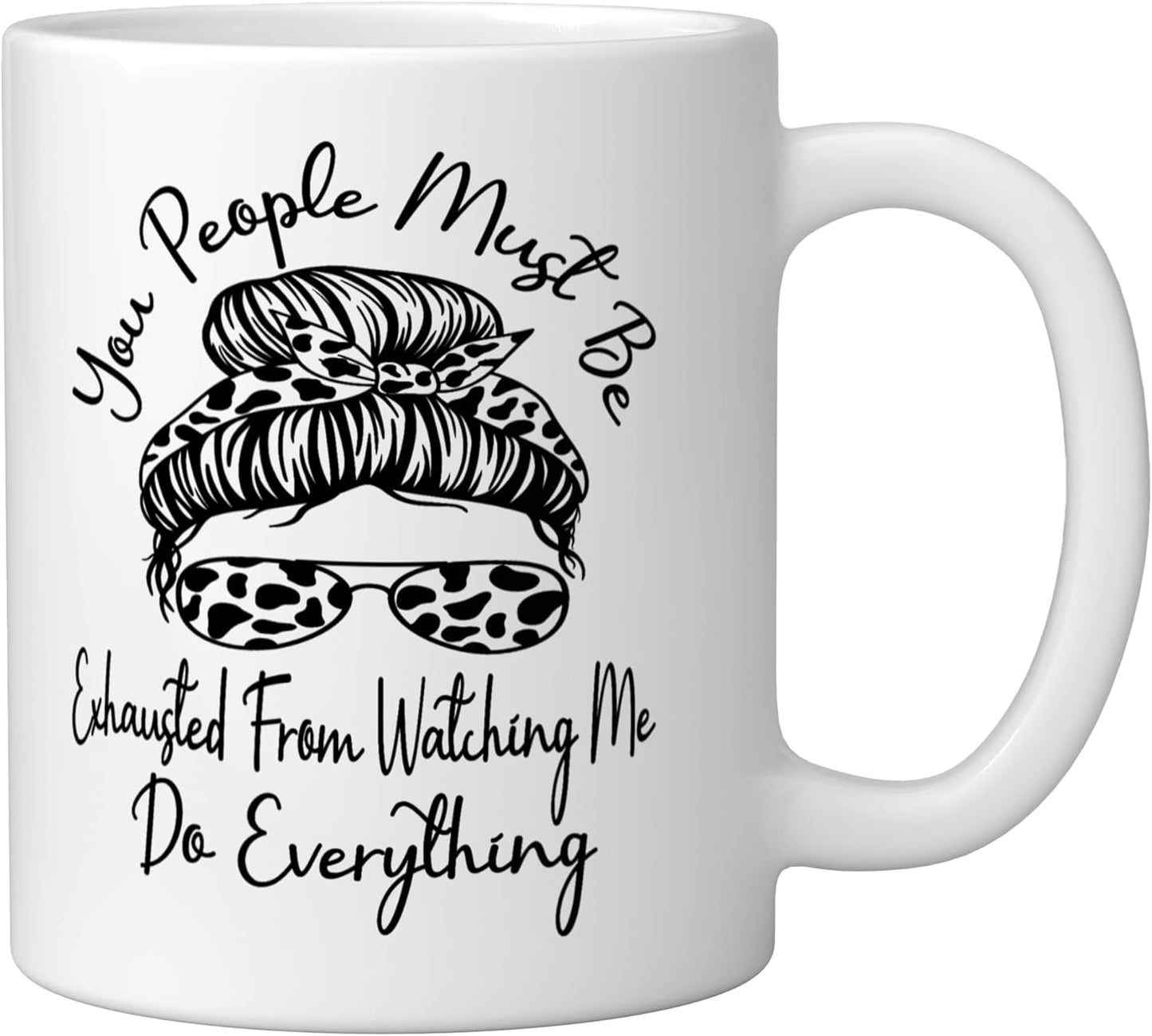 Taza de cerámica blanca You People Must Be Exhausted From Watching Me Do Everything