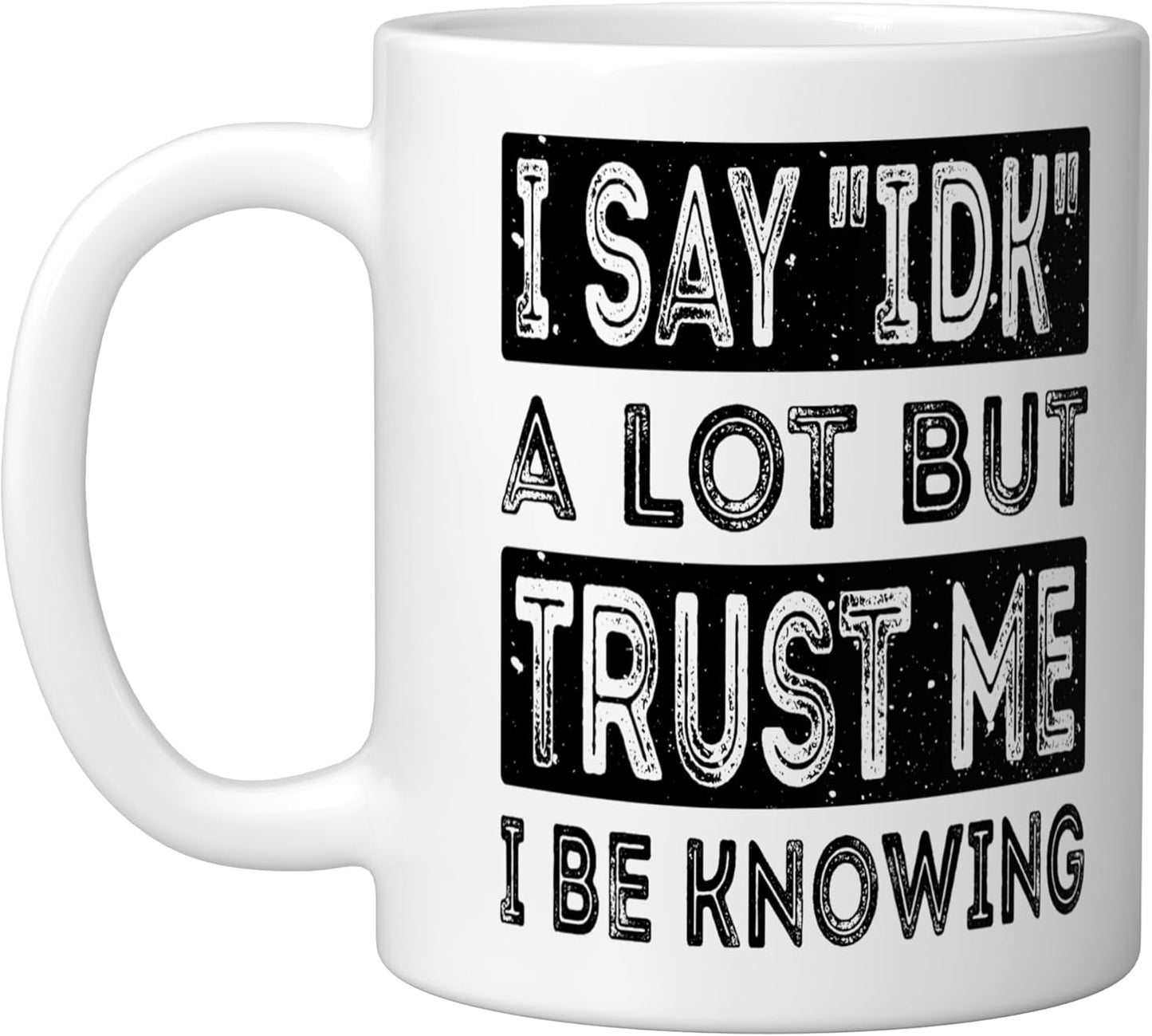 Taza cerámica blanca con frase divertida I Say IDK