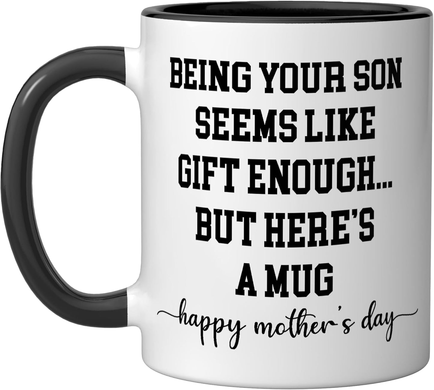 Taza cerámica para Madre's Day Being Your Son Seems Like Gift Enough Negro/Blanco