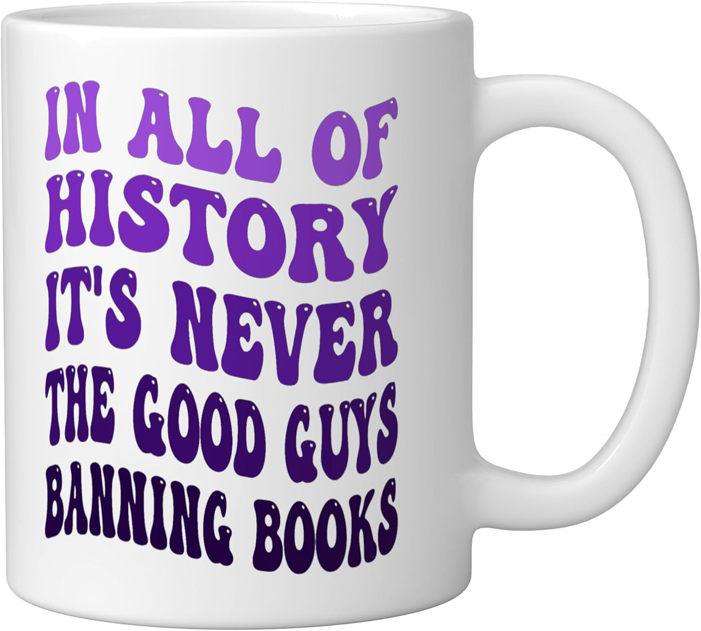 Taza de cerámica blanca In All Of History It's Never The Good Guys Banning Books