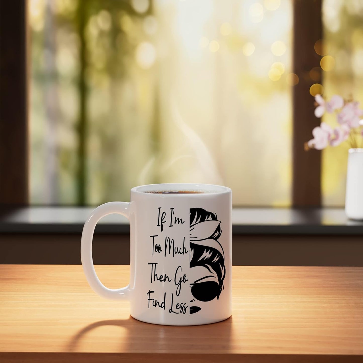 Taza cerámica divertida con mensaje 'Si soy demasiado busca un moño menos desordenado', blanca