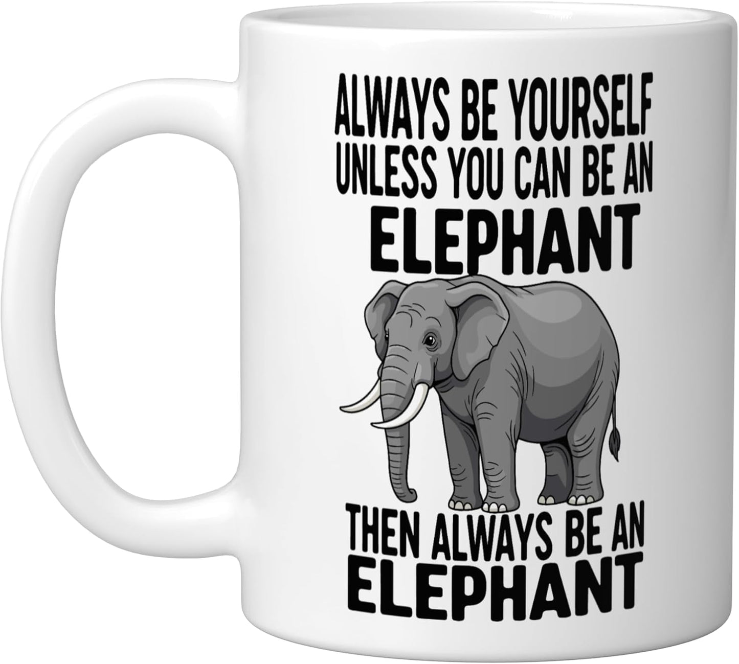 Taza de cerámica blanca Always Be Yourself a menos que seas elefante