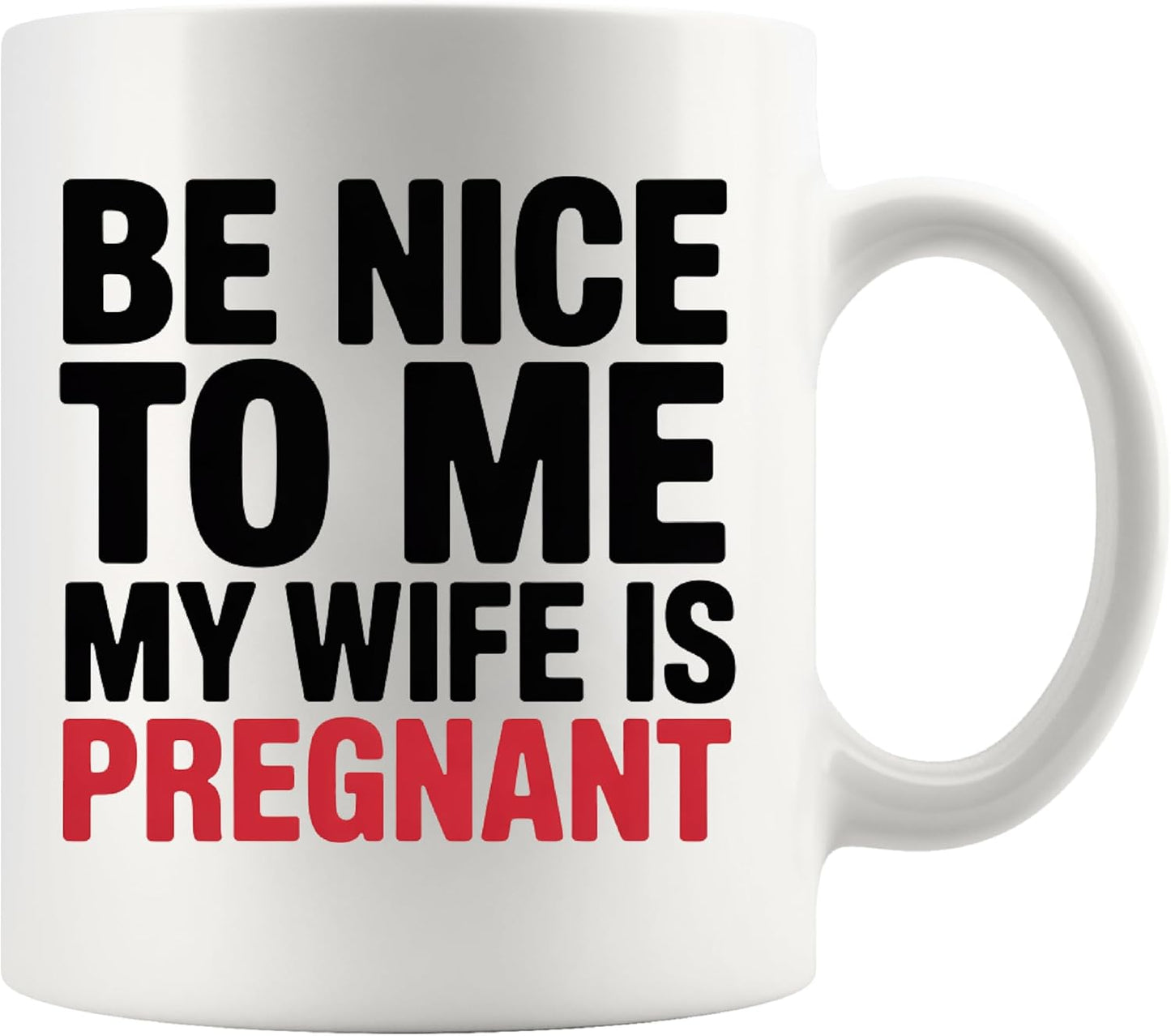Taza de cerámica Be Nice To Me Mi Esposa Está Embarazada para papá nuevo