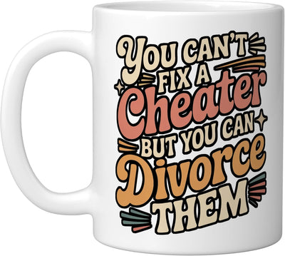 Taza de cerámica blanca You Can't Fix A Cheater But You Can Divorce Them
